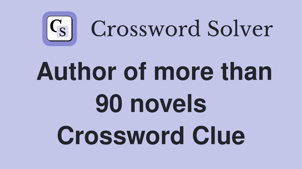 Author of more than 90 novels Crossword Clue