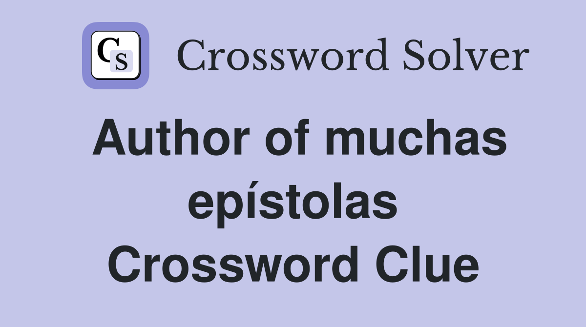 Author of muchas epístolas Crossword Clue