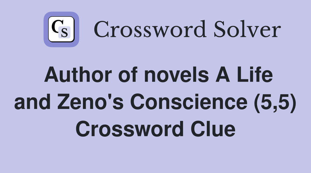 Author of novels A Life and Zeno's Conscience (5,5) Crossword Clue