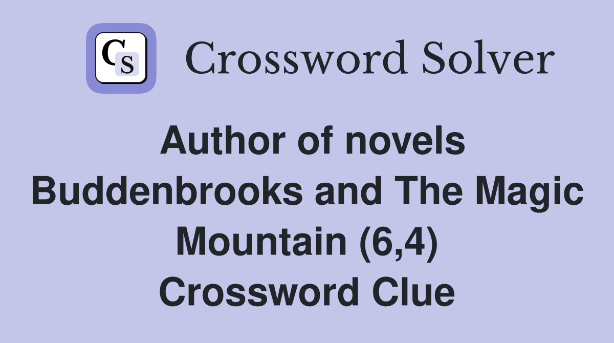 Author of novels Buddenbrooks and The Magic Mountain (6,4) Crossword Clue