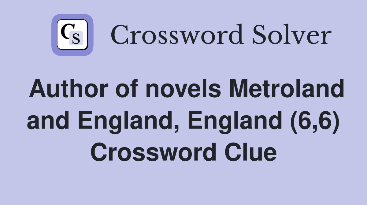 Author of novels Metroland and England, England (6,6) Crossword Clue