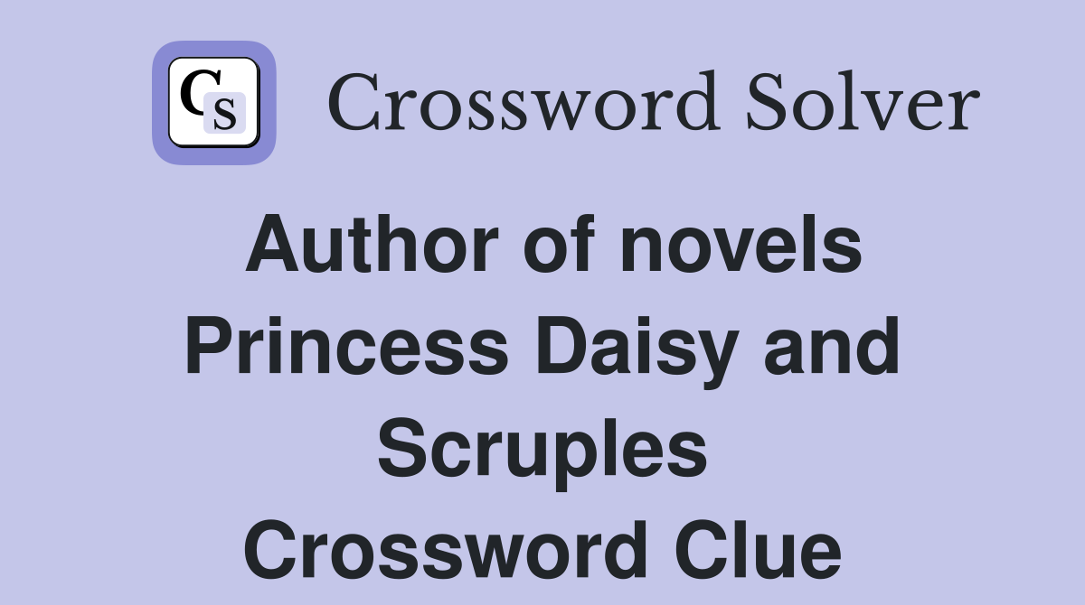 Author of novels Princess Daisy and Scruples Crossword Clue
