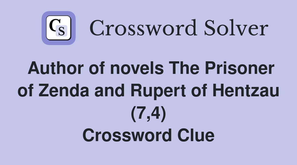Author of novels The Prisoner of Zenda and Rupert of Hentzau (7,4) Crossword Clue