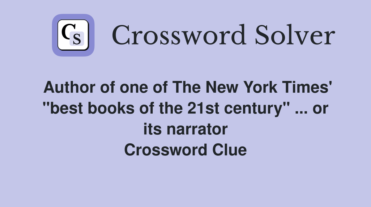 Author of one of The New York Times' "best books of the 21st century" ... or its narrator Crossword Clue