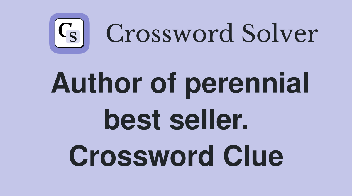 Author of perennial best seller. Crossword Clue