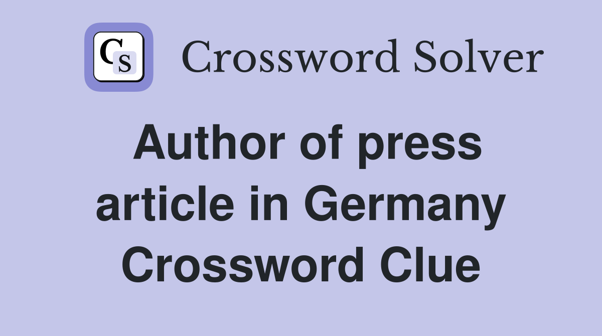 Author of press article in Germany Crossword Clue