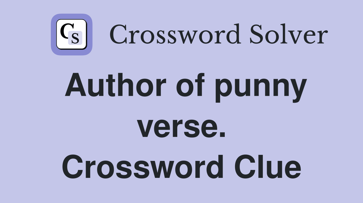 Author of punny verse. Crossword Clue
