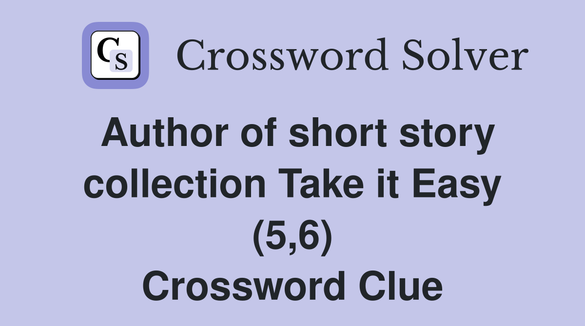 Author of short story collection Take it Easy (5,6) Crossword Clue