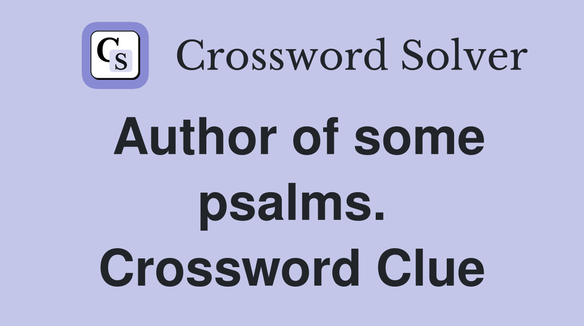 Author of some psalms. Crossword Clue