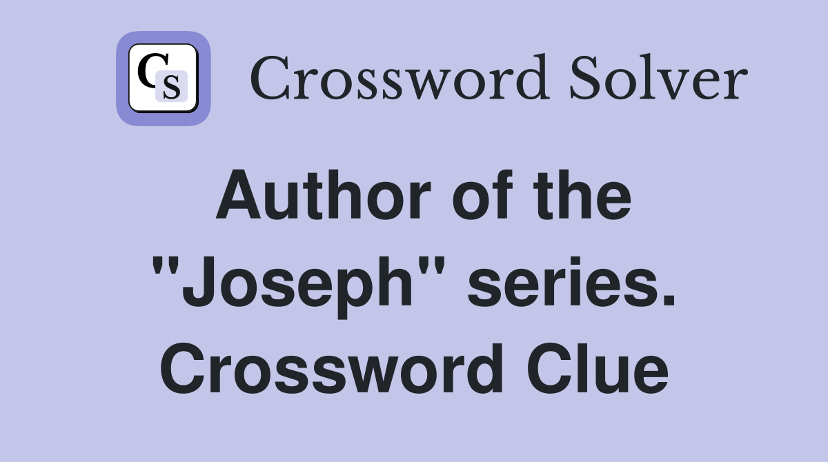 Author of the "Joseph" series. Crossword Clue