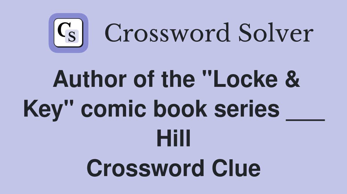 Author of the "Locke & Key" comic book series ___ Hill Crossword Clue