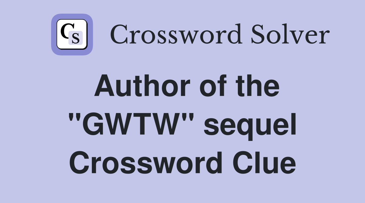 Author of the ''GWTW'' sequel Crossword Clue