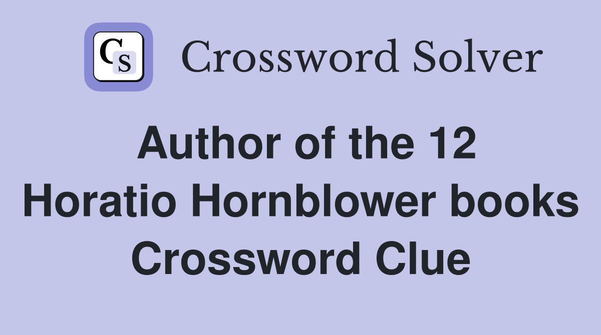 Author of the 12 Horatio Hornblower books Crossword Clue