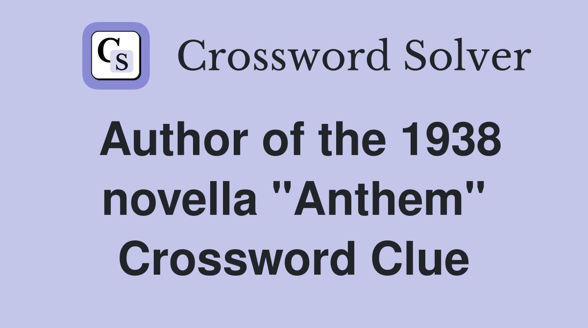 Author of the 1938 novella "Anthem" Crossword Clue