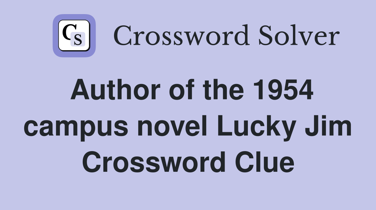 Author of the 1954 campus novel Lucky Jim Crossword Clue