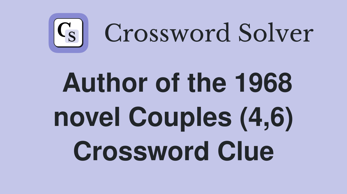 Author of the 1968 novel Couples (4,6) Crossword Clue