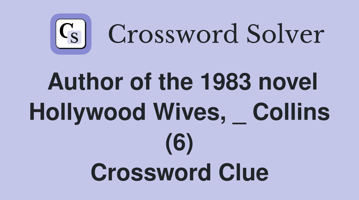 Author of the 1983 novel Hollywood Wives, _ Collins (6) Crossword Clue