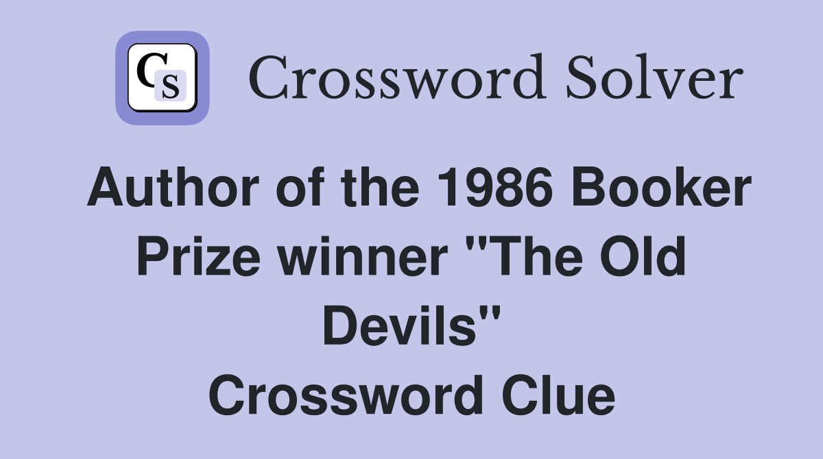 Author of the 1986 Booker Prize winner "The Old Devils" Crossword Clue