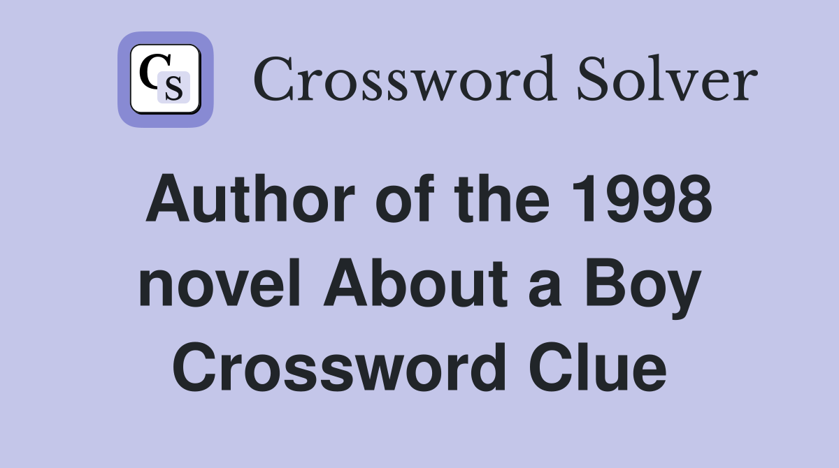 Author of the 1998 novel About a Boy Crossword Clue