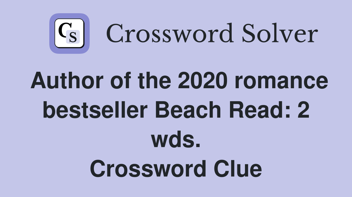 Author of the 2020 romance bestseller Beach Read: 2 wds. Crossword Clue