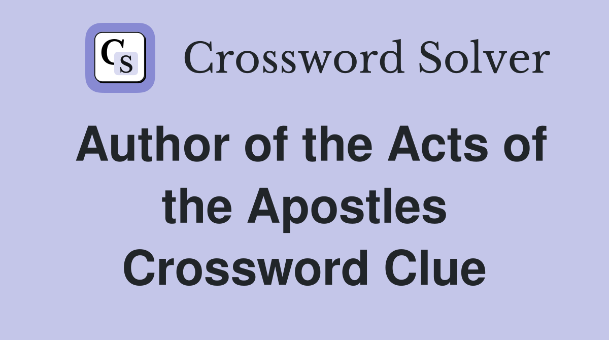 Author of the Acts of the Apostles Crossword Clue