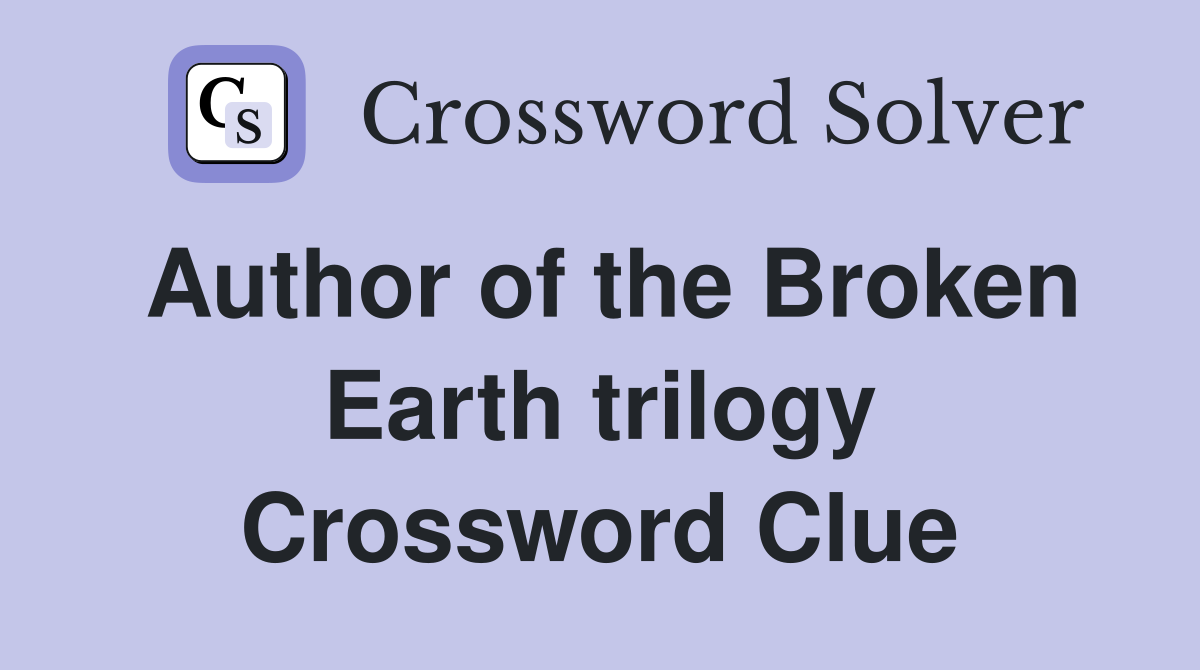 Author of the Broken Earth trilogy Crossword Clue