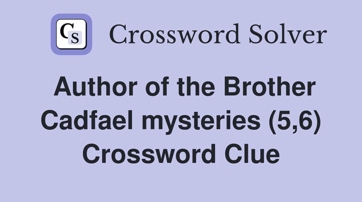 Author of the Brother Cadfael mysteries (5,6) Crossword Clue