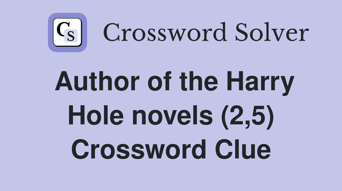 Author of the Harry Hole novels (2,5) Crossword Clue