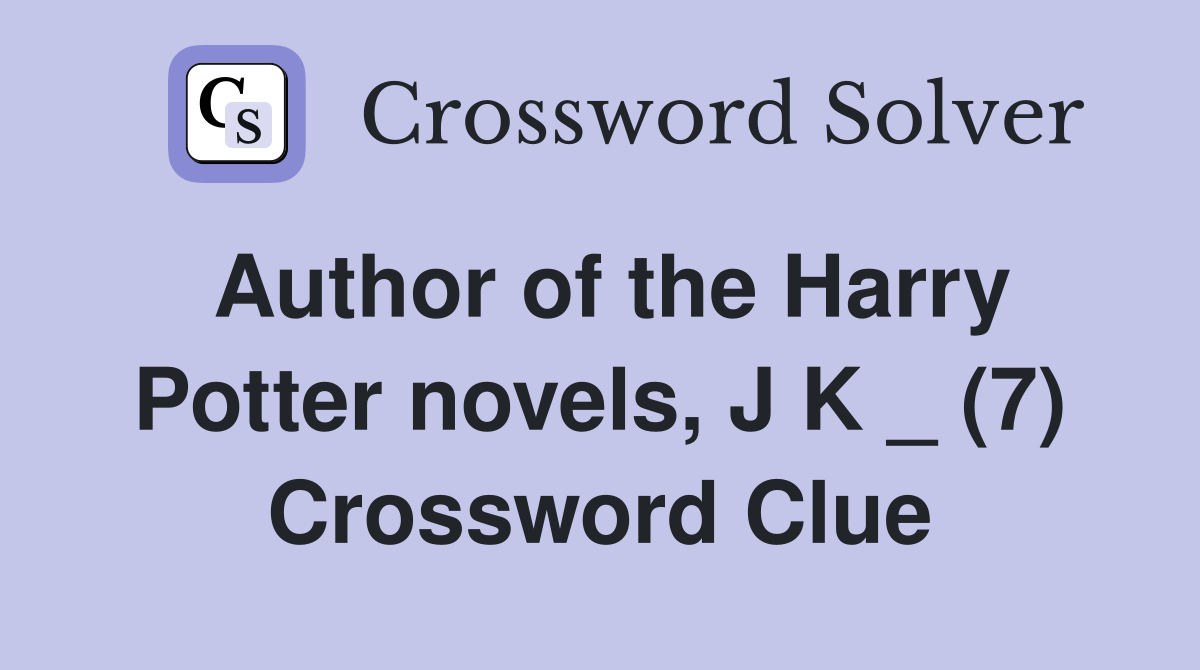 Author of the Harry Potter novels, J K _ (7) Crossword Clue