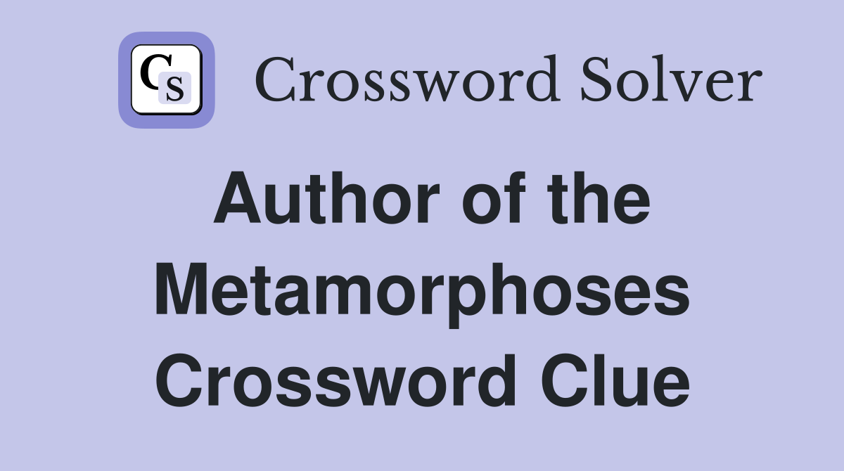Author of the Metamorphoses Crossword Clue