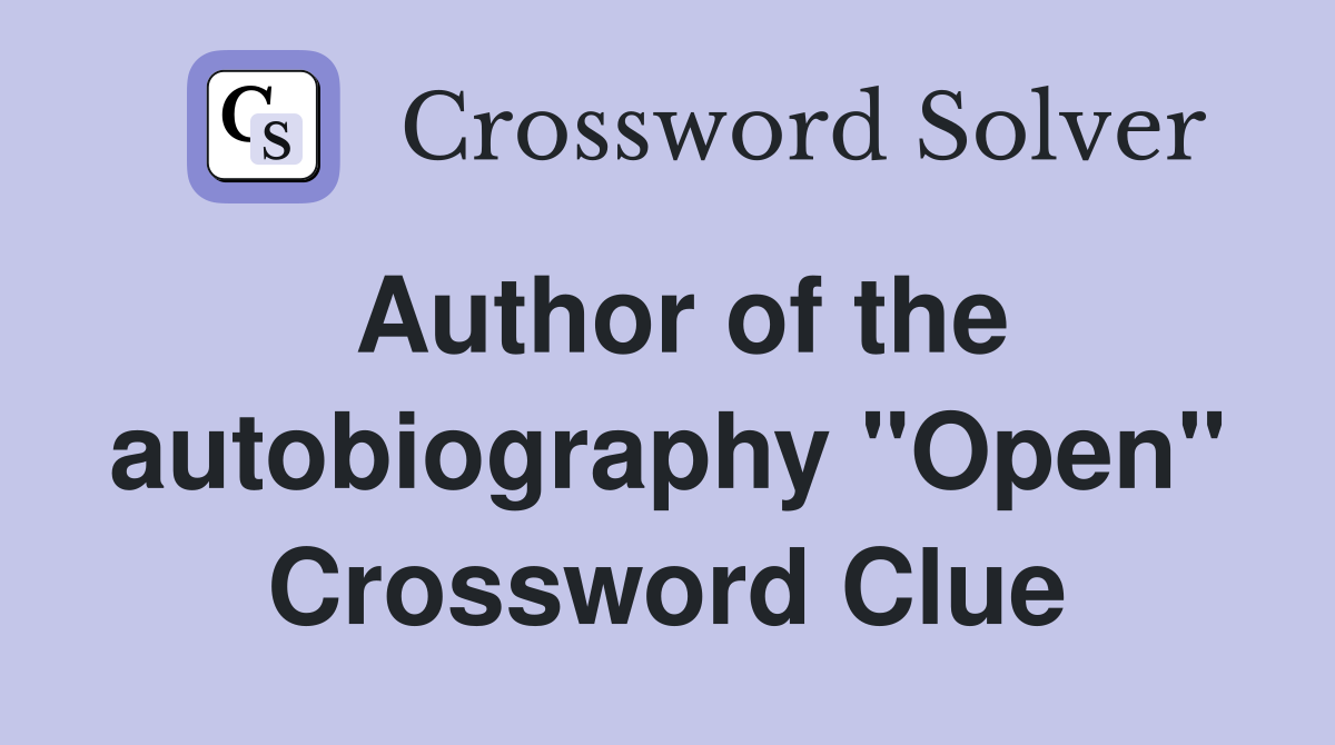 Author of the autobiography "Open" Crossword Clue