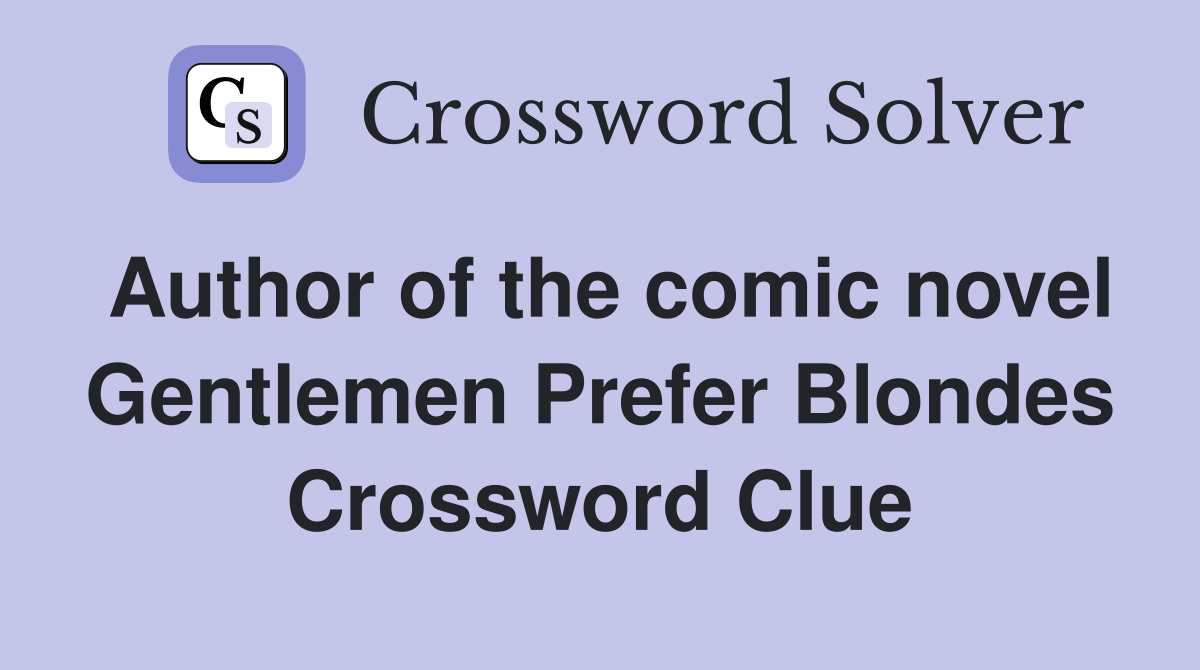 Author of the comic novel Gentlemen Prefer Blondes Crossword Clue