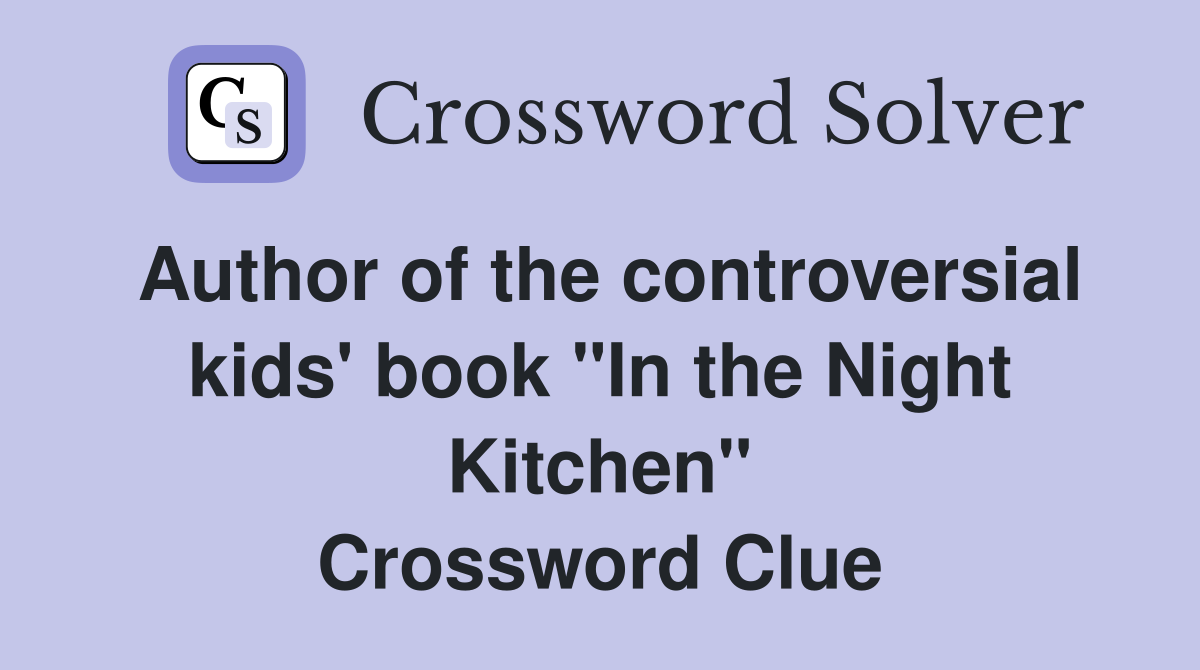 Author of the controversial kids' book "In the Night Kitchen" Crossword Clue