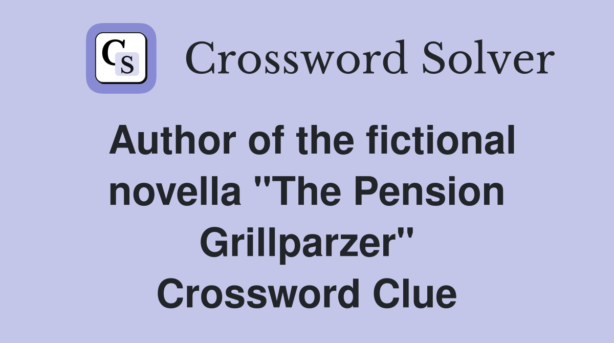 Author of the fictional novella "The Pension Grillparzer" Crossword Clue