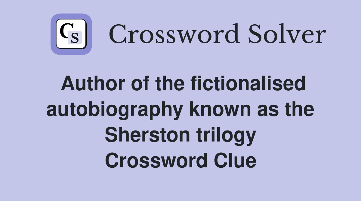 Author of the fictionalised autobiography known as the Sherston trilogy Crossword Clue