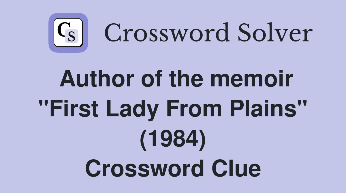 Author of the memoir "First Lady From Plains" (1984) Crossword Clue