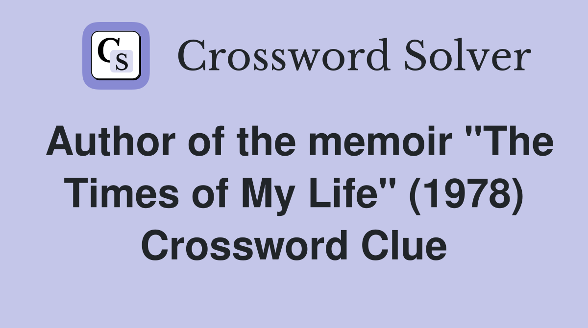 Author of the memoir "The Times of My Life" (1978) Crossword Clue