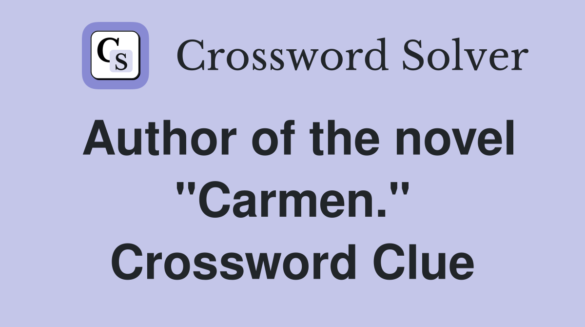 Author of the novel "Carmen." Crossword Clue