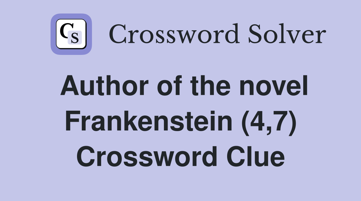 Author of the novel Frankenstein (4,7) Crossword Clue