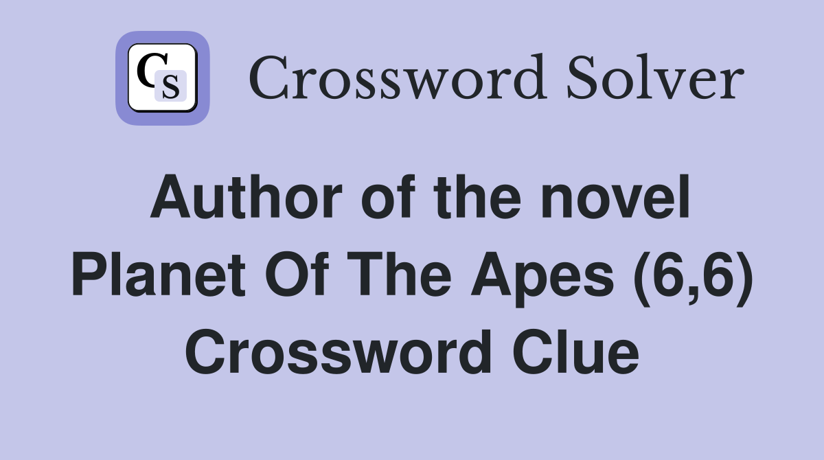 Author of the novel Planet Of The Apes (6,6) Crossword Clue
