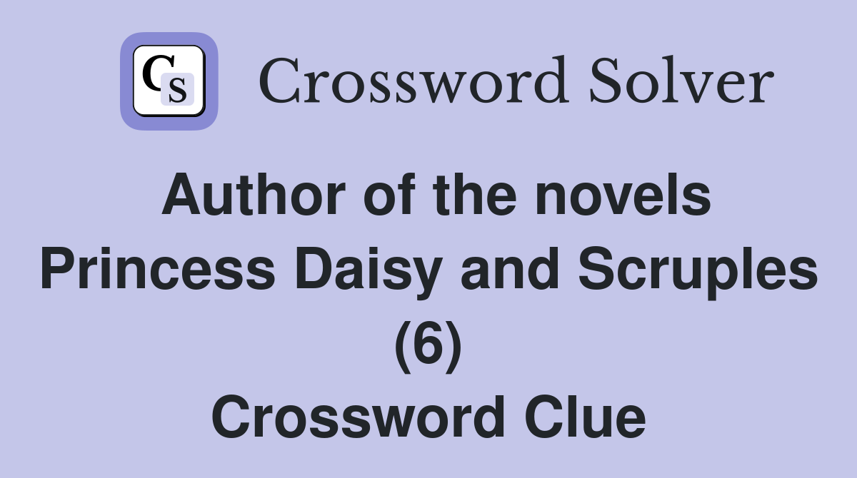 Author of the novels Princess Daisy and Scruples (6) Crossword Clue