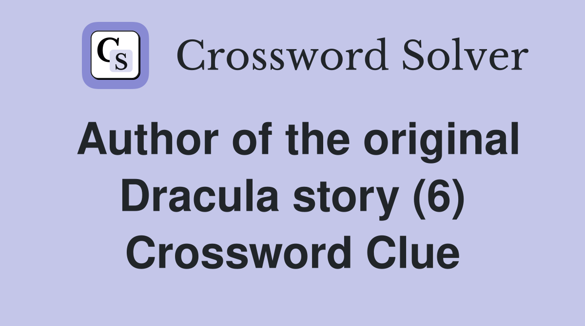 Author of the original Dracula story (6) Crossword Clue