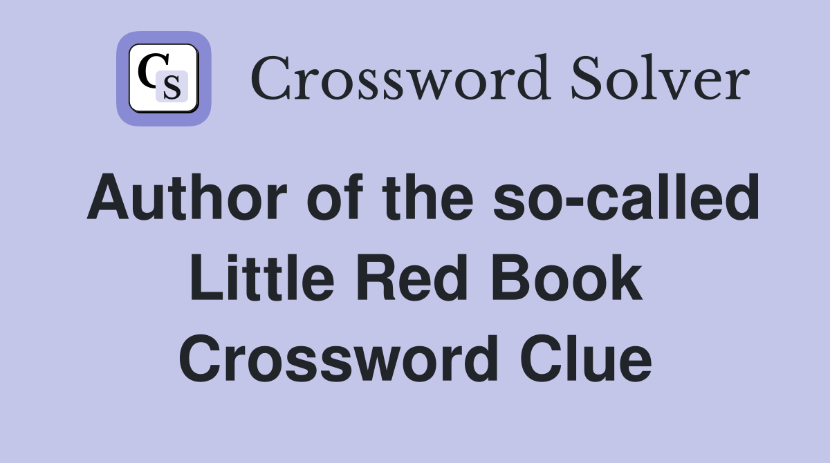 Author of the so-called Little Red Book Crossword Clue