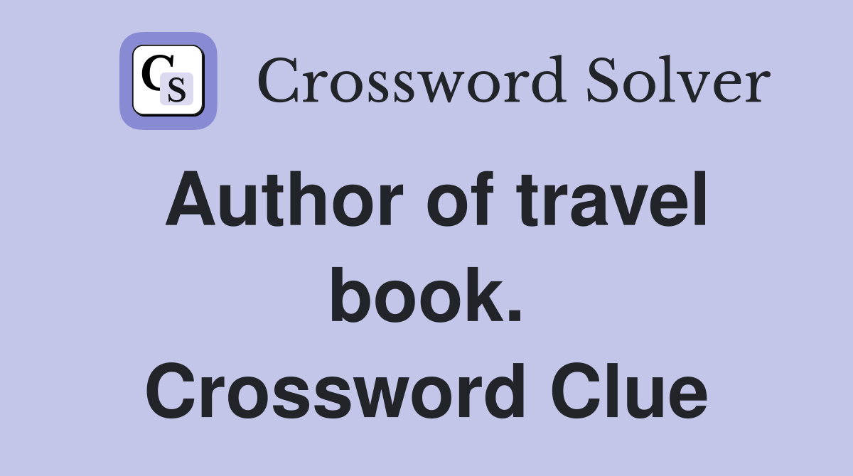 Author of travel book. Crossword Clue