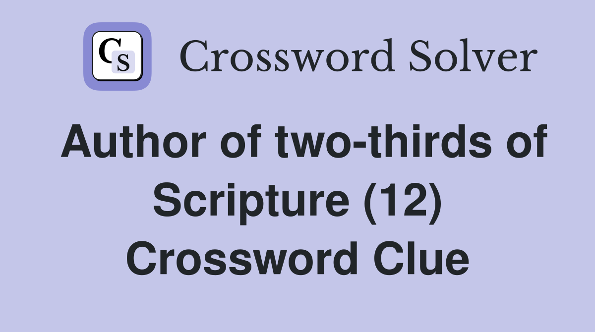 Author of two-thirds of Scripture (12) Crossword Clue