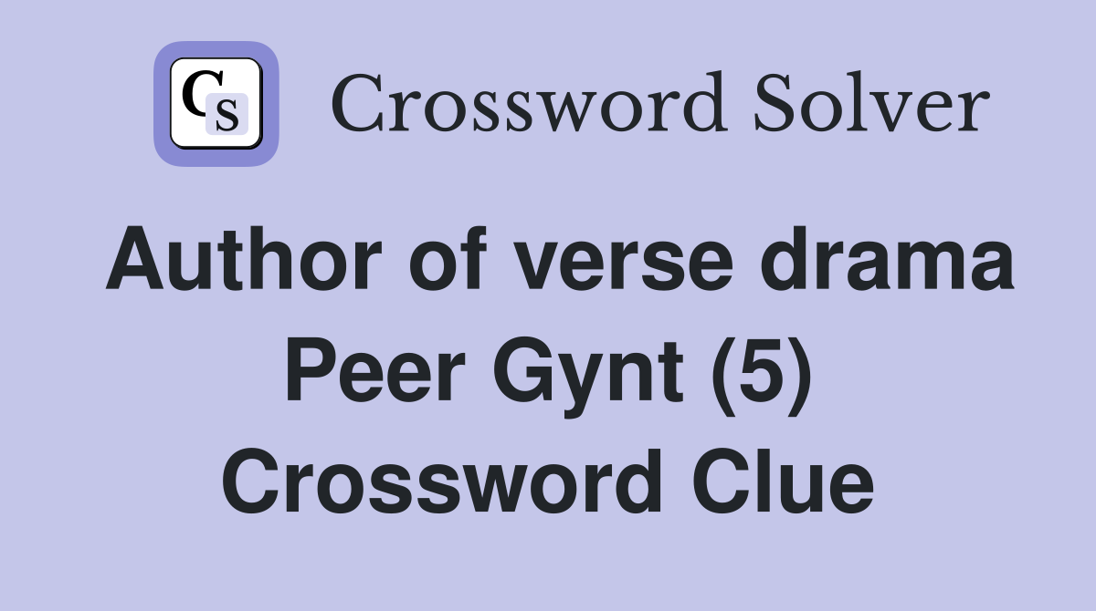 Author of verse drama Peer Gynt (5) Crossword Clue