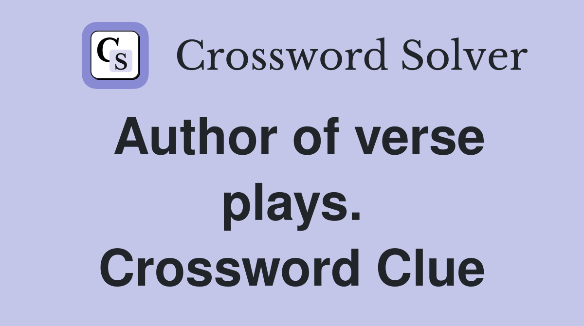 Author of verse plays. Crossword Clue
