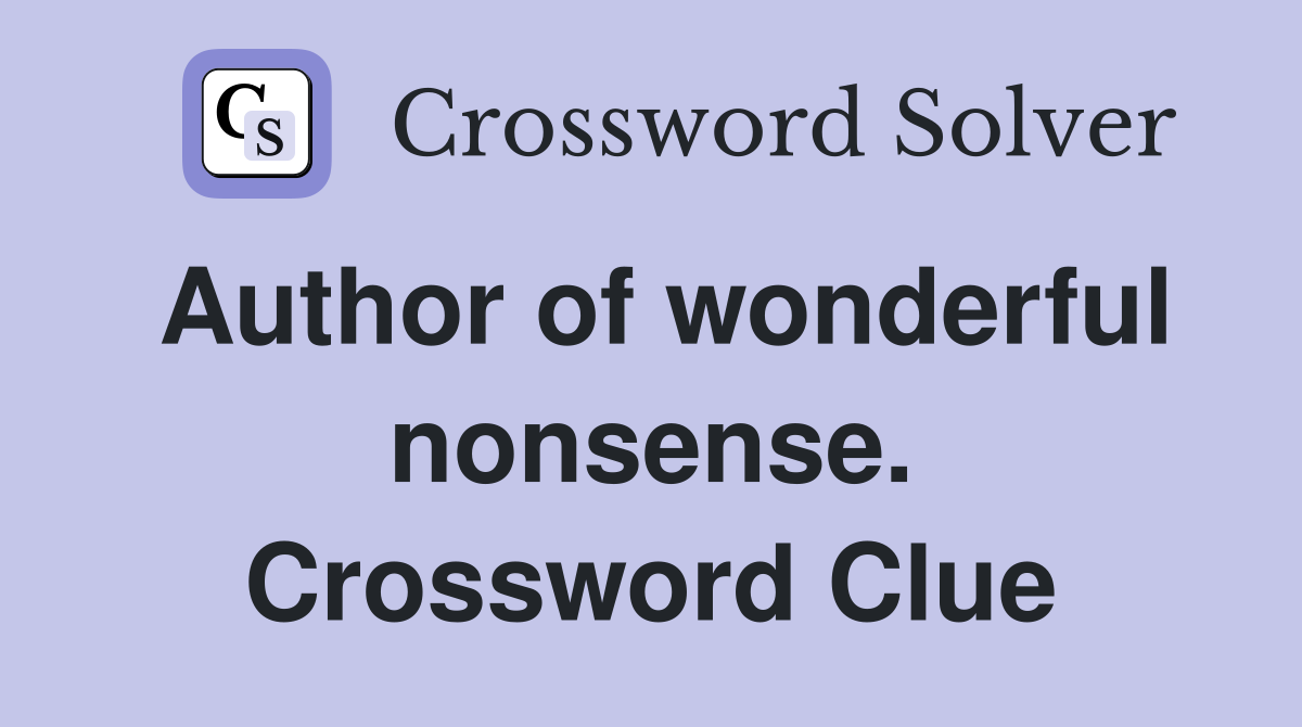 Author of wonderful nonsense. Crossword Clue