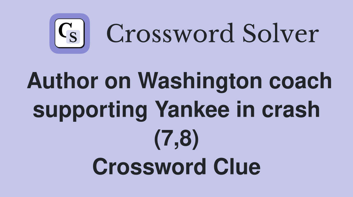 Author on Washington coach supporting Yankee in crash (7,8) Crossword Clue