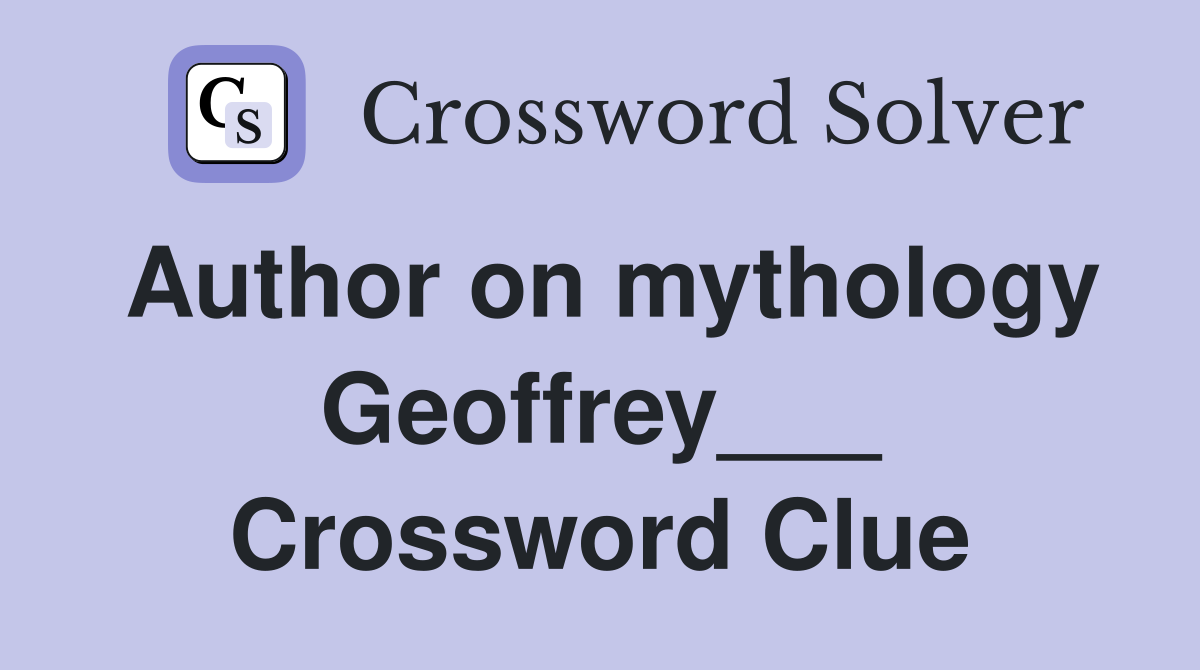 Author on mythology Geoffrey___ Crossword Clue